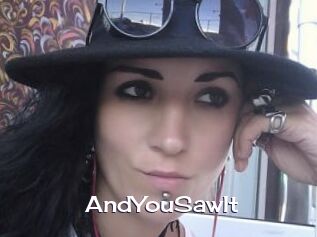 AndYouSawIt