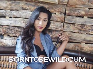 BORNTOBEWILDCUM Click here to exit