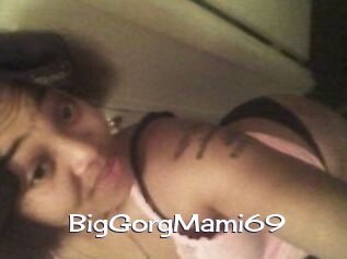 BigGorgMami69