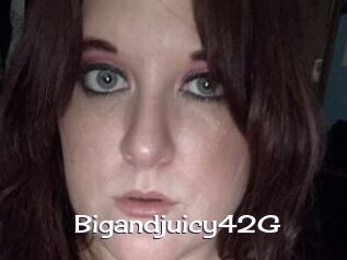 Bigandjuicy42G