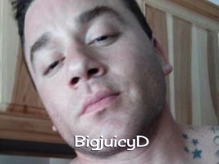 BigjuicyD