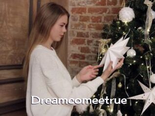 Dreamcomeetrue