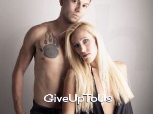 GiveUpToUs