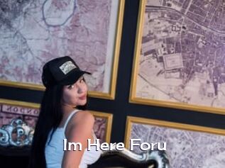 Im_Here_Foru