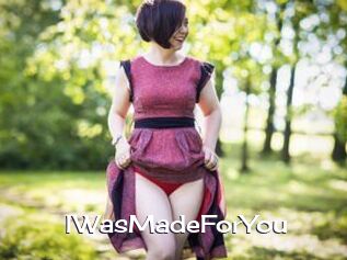 IWasMadeForYou