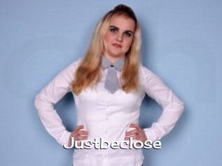Justbeclose