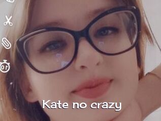 Kate_no_crazy