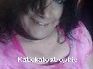 Katiekatostrophic