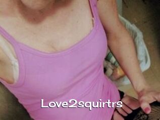 Love2squirtrs