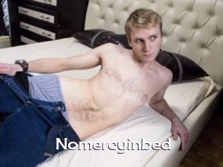 Nomercyinbed