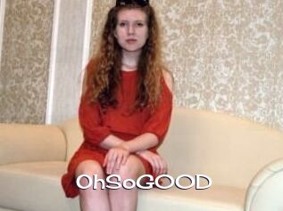 OhSoG00D