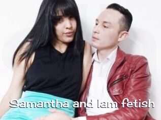 Samantha_and_Iam_fetish