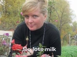 So_lots_milk