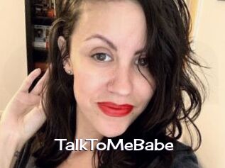 TalkToMeBabe