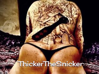 ThickerTheSnicker Click here to exit