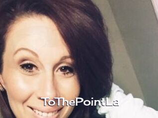 ToThePointLa