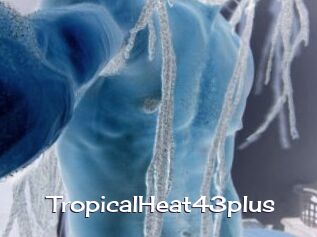 TropicalHeat43plus Click here to exit