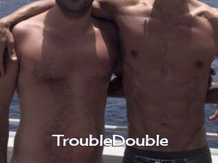 TroubleDouble Click here to exit