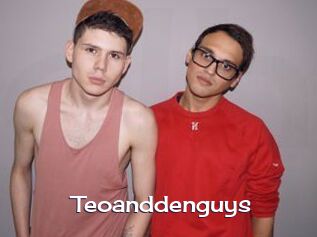 Teoanddenguys