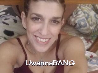 UwannaBANG Click here to exit