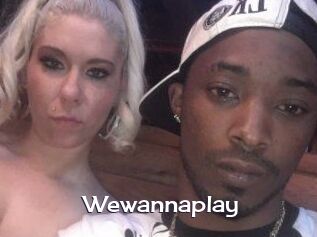 Wewannaplay