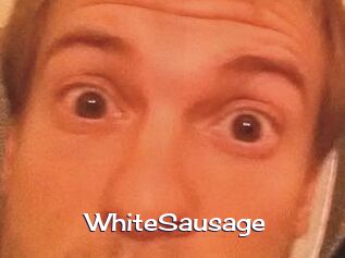 WhiteSausage Click here to exit