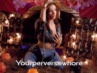 Yourperversewhore